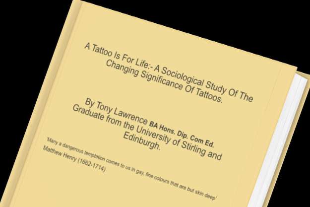 A Tattoo Is For Life: - A Sociological Study Of The Changing Significance Of Tattoos.